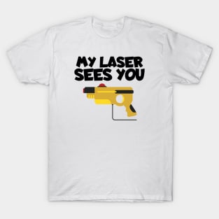 Lasertag my laser sees you T-Shirt